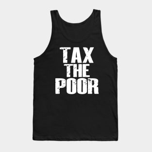 Tax The Poor Tank Top